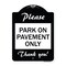 Signmission Please Park on Pavement Thank You Heavy-Gauge Aluminum Architectural Sign, 24" x 18", BW-1824-23286 A-DES-BW-1824-23286 - alternate 1